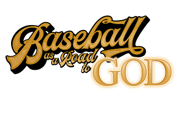 Baseball as a Road to God